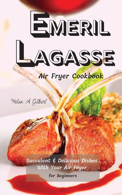 Emeril Lagasse Air Fryer Cookbook: Succulent & ... 1802162100 Book Cover