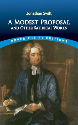 A Modest Proposal and Other Satirical Works B0058PZ4MG Book Cover