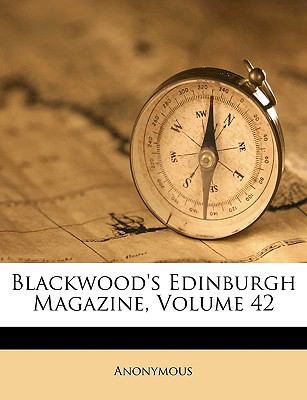 Blackwood's Edinburgh Magazine, Volume 42 1149809582 Book Cover