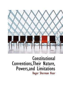 Constitutional Conventions, Their Nature, Power... 1103331051 Book Cover