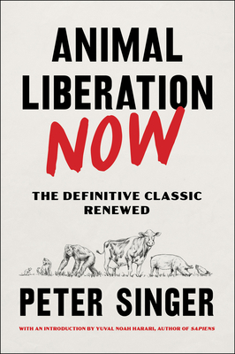 Animal Liberation Now: The Definitive Classic R... 0063335980 Book Cover