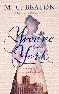 Yvonne Goes to York: A Novel of Regency England B0B5QS1XTG Book Cover