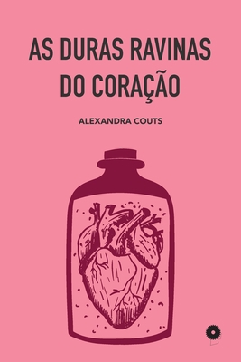 As Duras Ravinas do Coração [Portuguese] B09XSV3M4M Book Cover