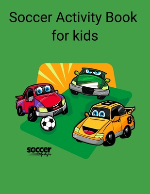 Soccer Activity book for kids B08R4F8NXJ Book Cover