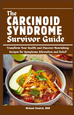 The Carcinoid Syndrome Survivor Guide: Transfor... B0D3WD1X49 Book Cover