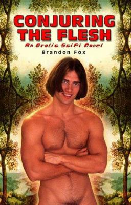 Conjuring the Flesh: An Erotic Sci-Fi Novel 0943595797 Book Cover