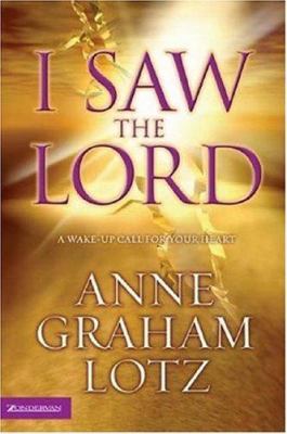 I Saw the Lord: A Wake-Up Call for Your Heart 0310271681 Book Cover