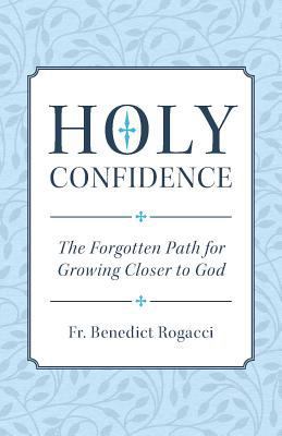 Holy Confidence: The Forgotten Path for Growing... 1622824660 Book Cover