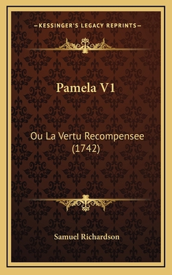 Pamela V1: Ou La Vertu Recompensee (1742) [French] 1166385868 Book Cover