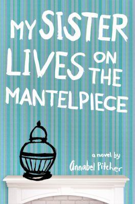 My Sister Lives on the Mantelpiece 0316176907 Book Cover