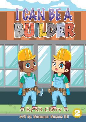 I Can Be A Builder 1925932540 Book Cover