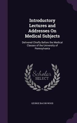 Introductory Lectures and Addresses On Medical ... 1357292783 Book Cover