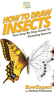 How To Draw Insects: Your Step By Step Guide To... 1647581648 Book Cover