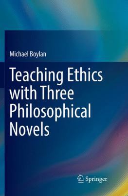 Teaching Ethics with Three Philosophical Novels 3319857304 Book Cover