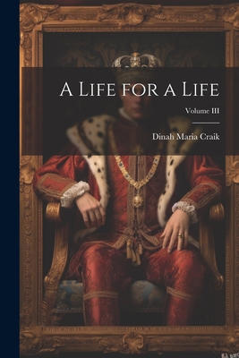 A Life for a Life; Volume III 1021989665 Book Cover