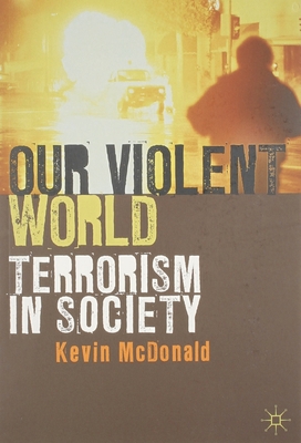 Our Violent World: Terrorism in Society 0230224733 Book Cover