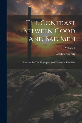 The Contrast Between Good And Bad Men: Illustra... 1022360361 Book Cover