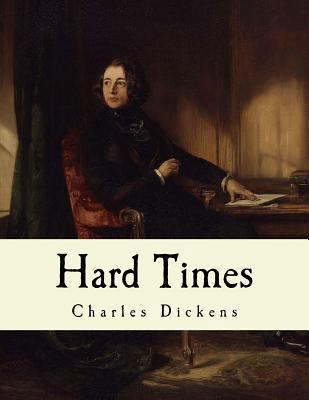 Hard Times: Charles Dickens 1540528243 Book Cover