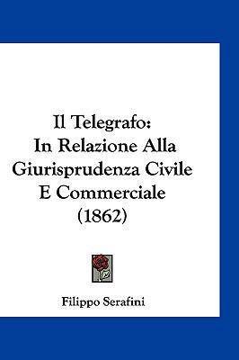 Il Telegrafo: In Relazione Alla Giurisprudenza ... [Italian] 1161271228 Book Cover