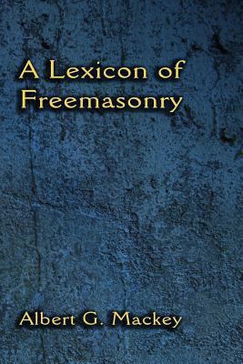 A Lexicon of Freemasonry 1613422202 Book Cover