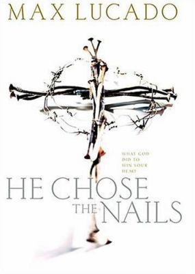 He Chose the Nails 0849942624 Book Cover