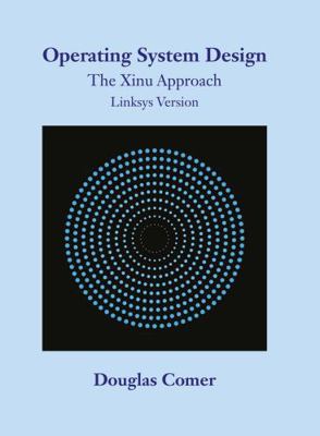 Operating System Design: The Xinu Approach Link... 143988109X Book Cover