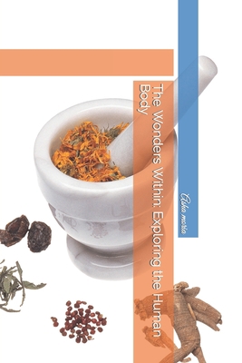 The Wonders Within: Exploring the Human Body B0C6BLTFJV Book Cover
