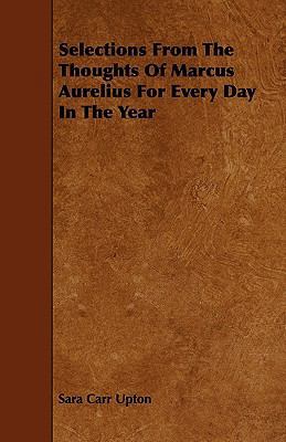 Selections From The Thoughts Of Marcus Aurelius... 1444675427 Book Cover