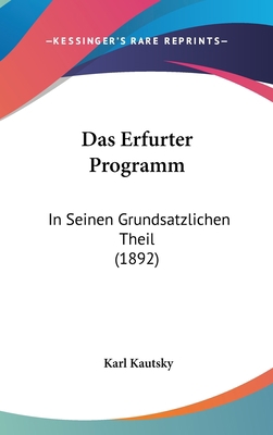 Das Erfurter Programm: In Seinen Grundsatzliche... [German] 1160573921 Book Cover