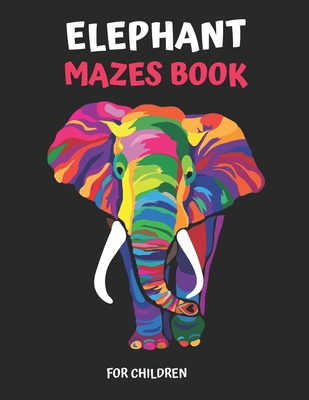 Elephant Maze Book for Children: Extreme Elepha... 1704513138 Book Cover