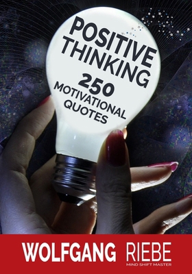 Positive Thinking: 250 Motivational Quotes 1547291850 Book Cover