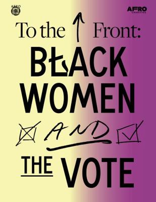 To the Front Black Women and the Vote
