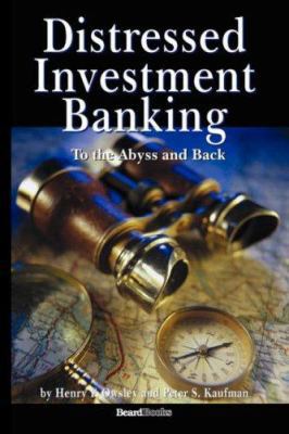 Distressed Investment Banking - To the Abyss an... 1587982676 Book Cover