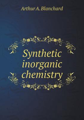 Synthetic inorganic chemistry 5518644639 Book Cover