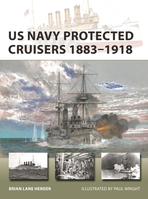 US Navy Protected Cruisers 1883-1918 1472857038 Book Cover