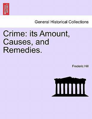 Crime: Its Amount, Causes, and Remedies. 1241472270 Book Cover