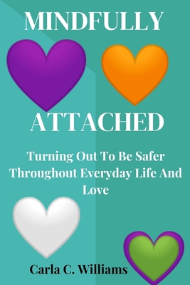 Mindfully Attached: Turning Out To Be Safer Thr... B0CL5B6LGP Book Cover