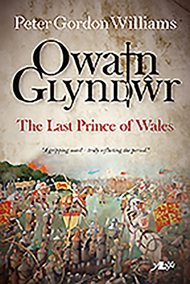 Owain Glyndwr: The Last Prince of Wales 1847713637 Book Cover