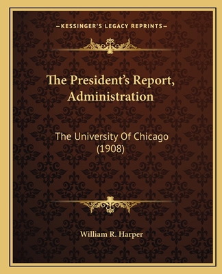 The President's Report, Administration: The Uni... 1165819325 Book Cover