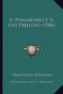 Il Purgatorio E Il Suo Preludio (1906) [Italian] 1167724801 Book Cover