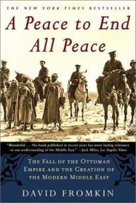 A Peace to End All Peace: The Fall of the Ottom... 0805068848 Book Cover