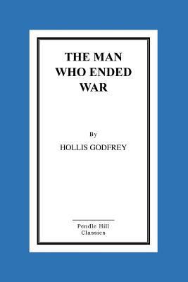 The Man Who Ended War 1519367953 Book Cover