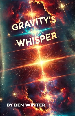 Gravity's Whisper B0FBK8FYGS Book Cover