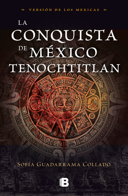 La Conquista de México / The Conquest of Mexico [Spanish] 6073183666 Book Cover