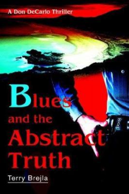 Blues and the Abstract Truth: A Don DeCarlo Thr... 0595312004 Book Cover