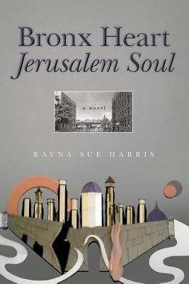 Bronx Heart Jerusalem Soul 1534834826 Book Cover