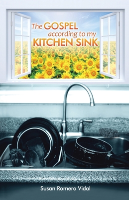 The Gospel According to My Kitchen Sink 1543754902 Book Cover