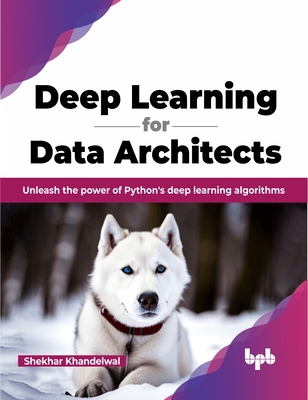 Deep Learning for Data Architects: Unleash the ... 9355515391 Book Cover