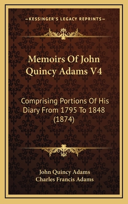 Memoirs Of John Quincy Adams V4: Comprising Por... 1168267072 Book Cover