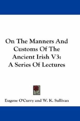 On The Manners And Customs Of The Ancient Irish... 1432682148 Book Cover